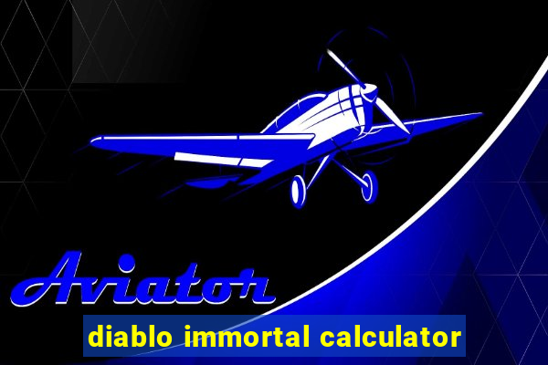 diablo immortal calculator